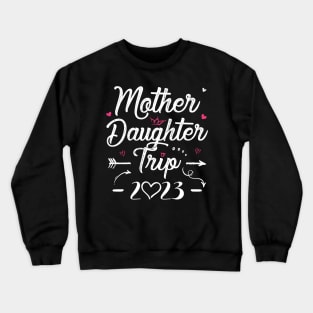 Mother Daughter Trip 2023 Shirt Weekend Vacation Lovers Road Trip Crewneck Sweatshirt